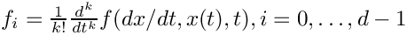 $f_i =
      \frac{1}{k!} \frac{d^k}{dt^k} f(dx/dt ,x(t),t), i=0,\ldots,d-1$