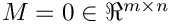 $M = 0 \in \Re^{m \times n}$